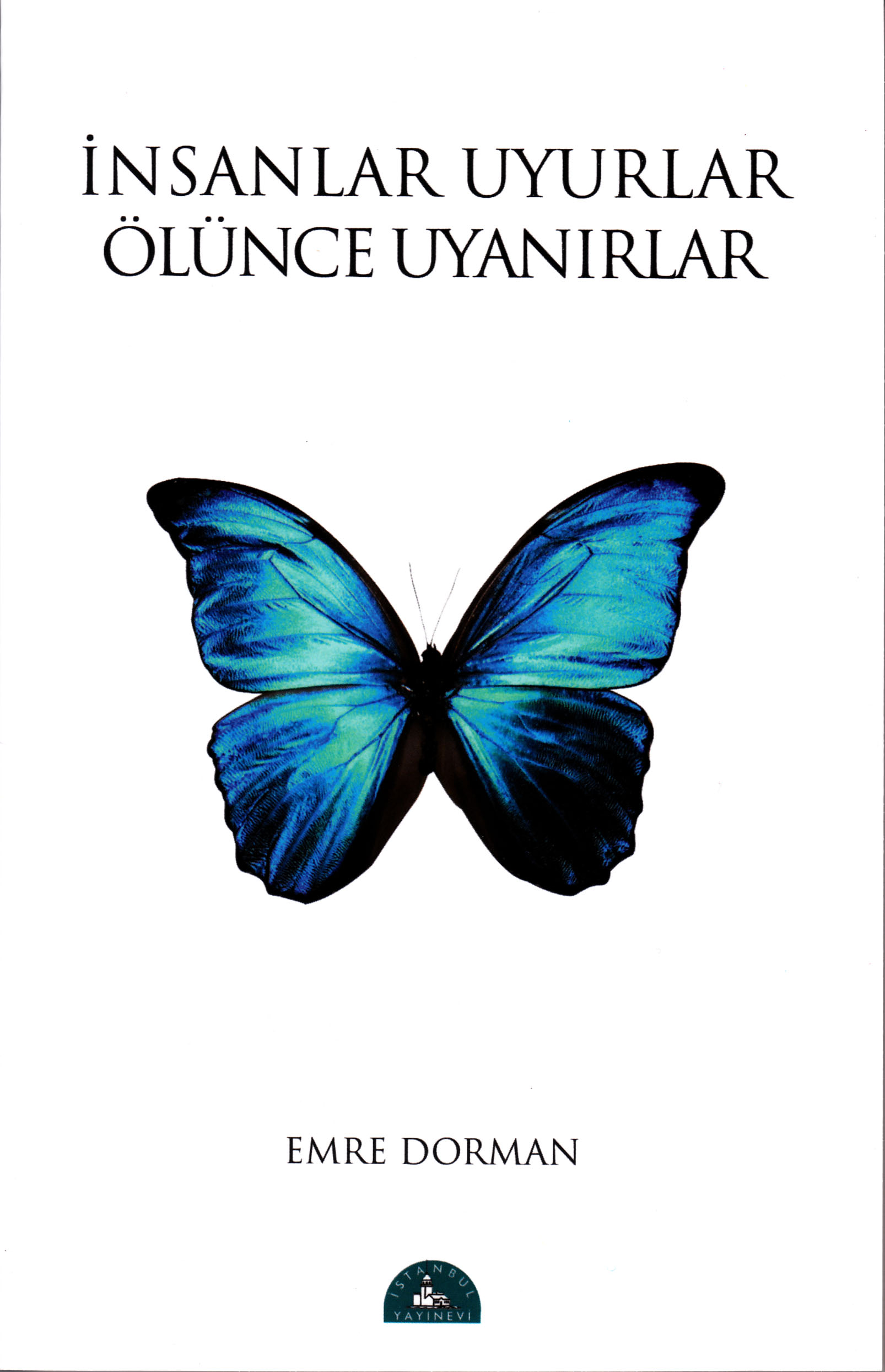 İnsanlar Uyurlar, Ölünce Uyanırlar İnsanlar Uyurlar, Ölünce Uyanırlar